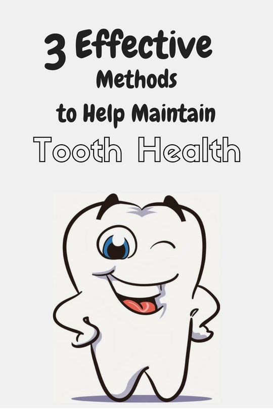3 Effective Methods To Help Maintain Tooth Health